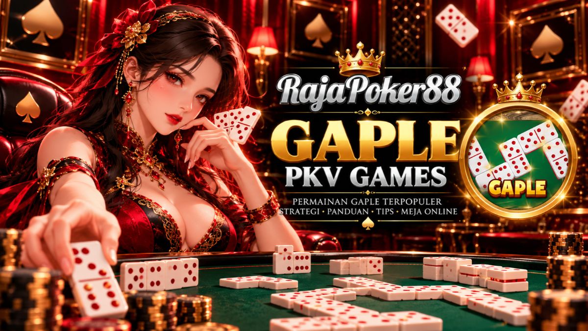 Gaple PKV Games Rajapoker88 dengan kartu domino
