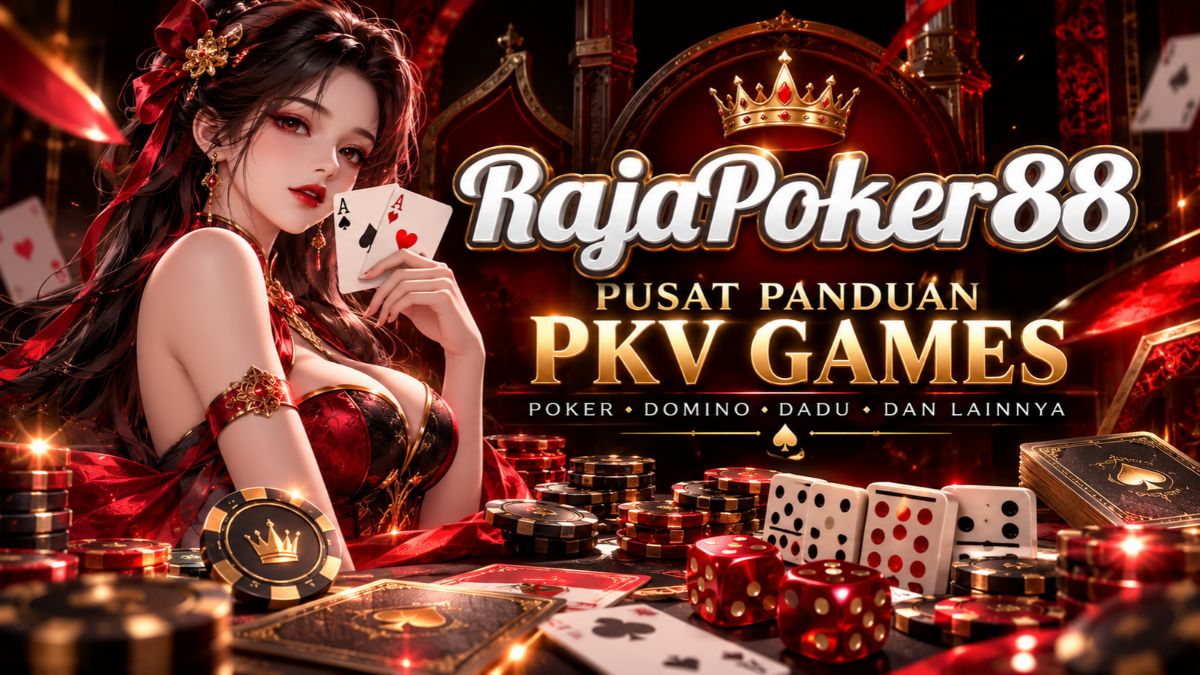 Rajapoker88 pusat panduan permainan PKV Games